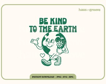 Retro Green Earth PNG, SVG, Digital Sublimation File, Be Kind To The Earth, Vintage Earth Quote, Groovy Retro Aesthetic, Trendy Clip Art