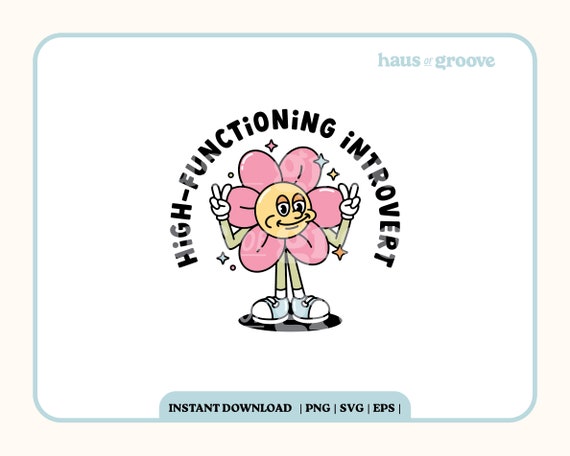 High-Functioning Introvert PNG, Digital Sublimation File, Cute Introvert SVG, Mental Health Quote, Trendy T-shirt SVG, Groovy Retro Flower