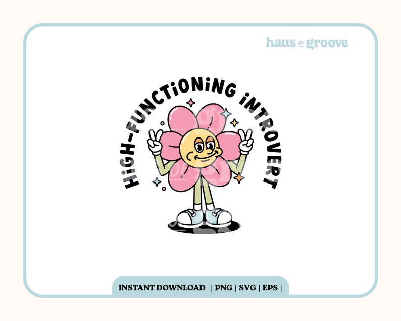 May include: A pink flower with a smiling face and peace signs, surrounded by the text "HIGH-FUNCTIONING INTROVERT".