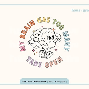 Mijn brein heeft te veel tabbladen geopend PNG, digitaal sublimatiebestand, Neurodiverse, geestelijke gezondheid citaat, trendy T-shirt SVG, groovy retro esthetiek