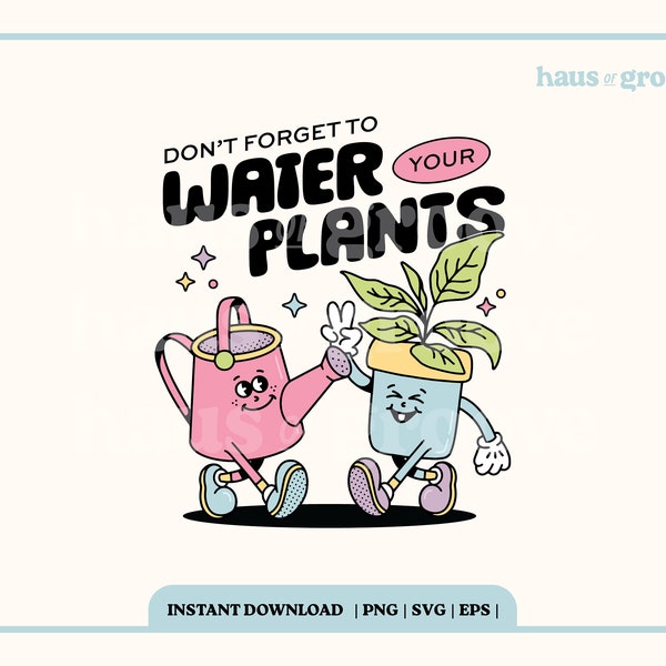 Water Your Plants Quote PNG, Digital Sublimation File, Retro Character Design, Trendy T-shirt SVG, Groovy Retro Aesthetic, Retro Plant PNG