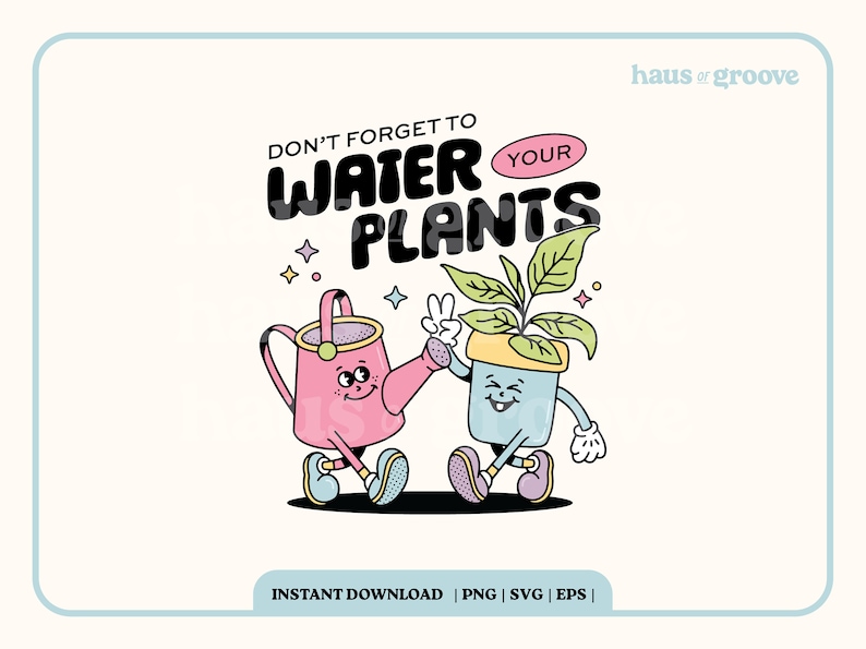 May include: A pink watering can and a blue potted plant with a green leafy plant inside are walking together. The watering can is smiling and holding out its spout to the plant. The plant is smiling and holding up two fingers in a peace sign. The text "DON'T FORGET TO WATER YOUR PLANTS" is above them.