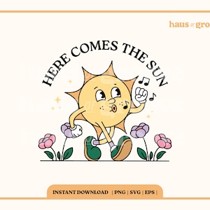 May include: A vintage-style illustration shows a happy sun character walking and whistling, with the text "HERE COMES THE SUN" above. The image includes musical notes and pink and purple flowers. The overall design has a retro aesthetic.