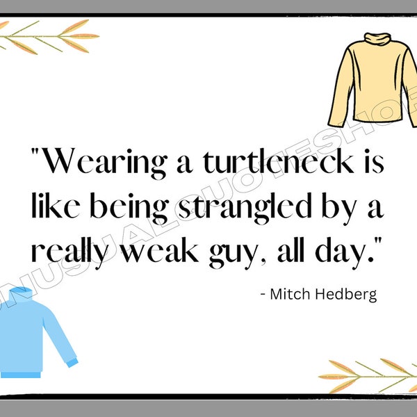 Mitch Hedberg Quote - 5x7 Digital Download to Print - "Wearing a turtleneck..."