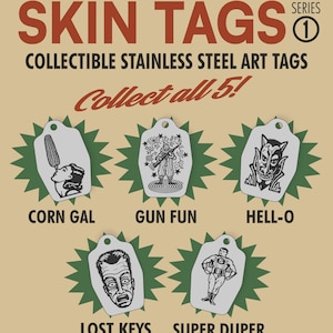 May include: Collectible stainless steel art tags with unique illustrations. The tags feature designs labeled "Corn Gal," "Gun Fun," "Hell-O," "Lost Keys," and "Super Duper Man." The text "Skin Tags" and "Collect all 5!" are also visible.