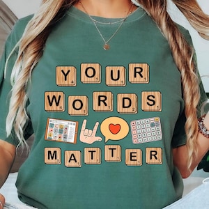 Comfort Colors® Your Words Matter Shirt, Sped Shirt, Neurodiversity Gift, Special Education Shirt, OT Shirt, AAC Shirts, RBT Shirt, School