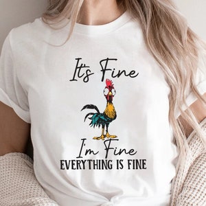 It&#39;s Fine I&#39;m Fine Everything Is Fine Shirt, Cute Chicken Tee, Sarcasm T-Shirt, Everything Is Fine, Funny Chicken Tee,Funny Gift Chicken Tee