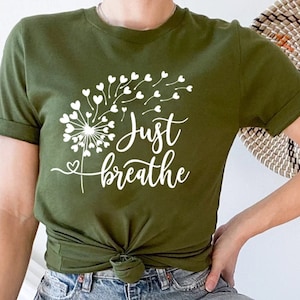 Just Breathe Shirt, Meditation Shirt, Yoga Shirt, Relax Shirt, Dandelion Shirt, Relaxing Shirt, Floral Shirt, Flower Shirt, Positive Shirt