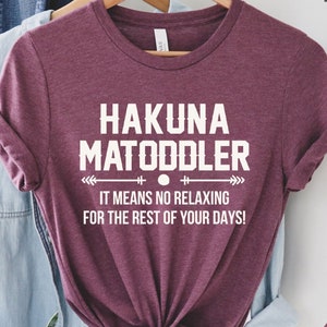 Hakuna Ma Toddler Shirt, Shirt For Toddler Mom, Toddler Mom Shirt, Gift For Toddler Mom, Shirt For Mom, Funny Shirt For Mom, Gift For Mom
