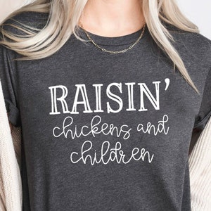 Raisin' Chickens and Children Shirt, Farm Shirt, Country Shirt, Farm Mom Tee, Country Mama Shirt, Mom Life Tee, Farming Shirt, Gift for Mom