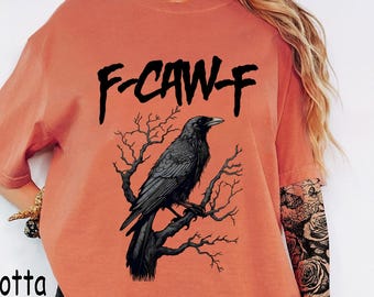 Comfort Colors® F-Caw-F Funny Crow Shirt, Black Crow Moonlit Raven Unisex Shirt, Funny Sassy Raven Lover Gift, Autumn Style, Nature-Inspired