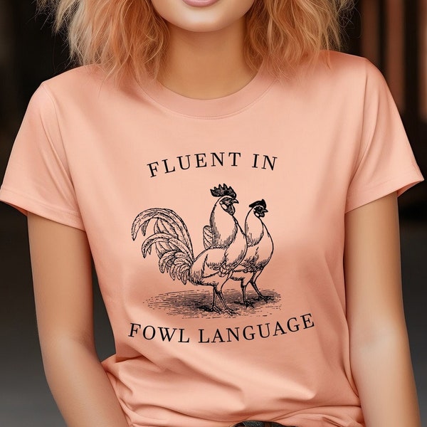 Funny Chicken Shirt, Fluent in Fowl Language ,Gift for Chicken, Lover Farmer, Crazy Chicken Lady, Country Girl ,Funny T-shirt, Chicken Lover