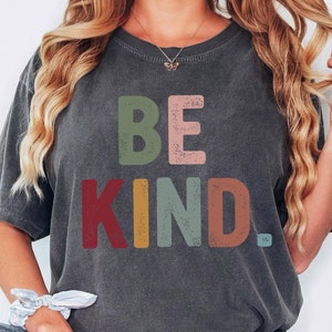 Comfort Colors® Be Kind Shirt, Kindness Shirt, Christian Shirt, Retro Be Kind Shirt,Vintage Shirt,Love Shirt,Women&#39;s Shirt,Anti-Racism Shirt