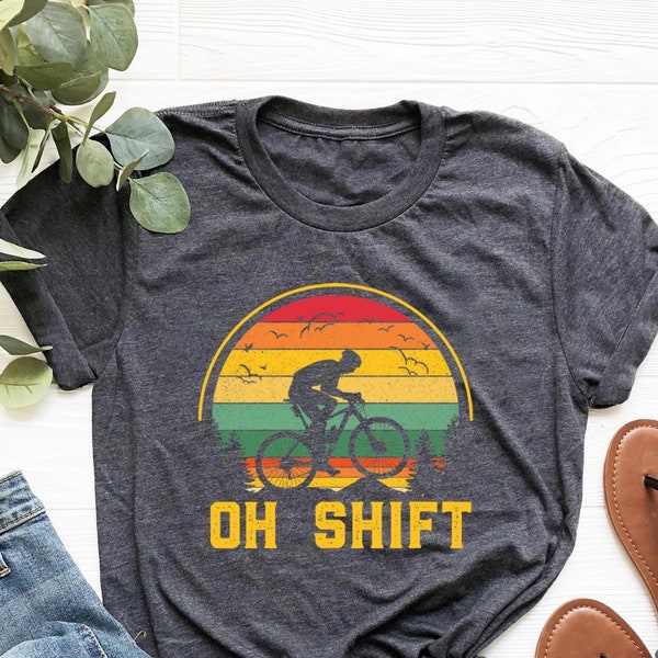 Oh Shift Mountain Biking Shirt, Oh Shift Bike Shirt, Mountain Bike Gift, Bicycle Shirt, Bikers Tee, Bike Rider T-shirt, Biker Clothing,Biker