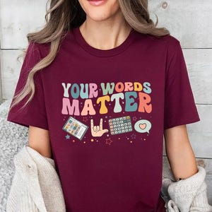 Your Words Matter Shirt, AAC SPED Teacher Inclusion Tshirt, Neurodiversity Bcba Slp OT Teachers Gift,Language Special Education,Words Matter