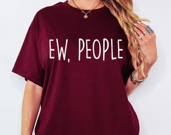 Ew People T-Shirt Tee, Hipster T-Shirts, Hipster Clothing, Hipster Shirt, Funny T-Shirts, Sarcasm T-Shirt, Introvert T-Shirt,Ew People Shirt