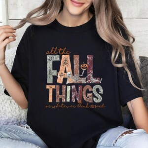 All the Fall Things or Whatever Shirt, Ahh Fall Shirt, Fall Season Tee, Fall Leaves Shirt, Trendy Fall , Pumpkin Tee, Autumn Tee, Fall Tree