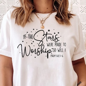 If the Stars Were Made to Worship Christian T-Shirt, Worship Shirt, Christian Tee,Scripture Shirts for Women, Faith Shirt,Gift For Christian