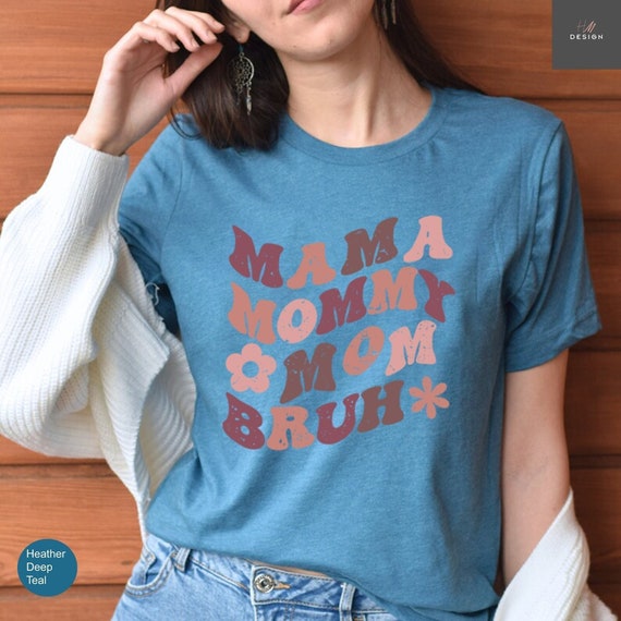 Mom Life Shirt, Motherhood T-Shirt, Mothers Day Gift, Mom Shirt, Sarcastic Mom Shirt, Funny Bruh Shirt, Mother&#39;s Day Shirt, Mama Gift, Mommy