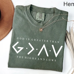 Comfort Colors® Religious Shirt, Jesus Shirt, God Is Greater Than The Higher And Lows, Comfort Colors Christian Tee, Faith Tee, Bible Verse