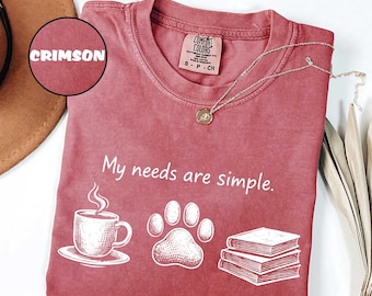 Comfort Colors® My Needs are Simple T-Shirt, Dog Lover Gift, Book Lover Shirt, Dog Mom Shirt, Funny Cute Pugs, Dog Owner Shirt, Coffee Lover