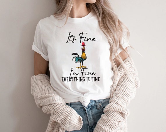 It's Fine I'm Fine Everything Is Fine Shirt, Cute Chicken Tee, Sarcasm T-Shirt, Everything Is Fine, Funny Chicken Tee,Funny Gift Chicken Tee