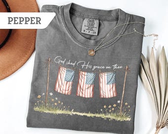 Comfort Colors® God Shed His Grace On Thee Shirt, 4th of July T-Shirt, American Flag Tee, USA Shirt Independence Day Gift, Patriotic Shirt