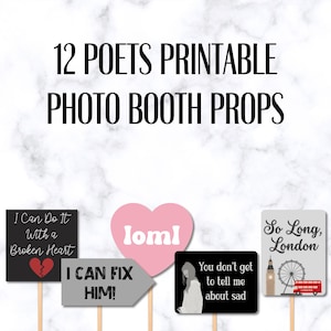 May include: Twelve printable photo booth props featuring quotes from famous poets. The props include a heart with the text "loml", a sign that says "I can do it with a broken heart", a sign that says "I can fix him", a sign that says "You don't get to tell me about sad", and a sign that says "So long, London".