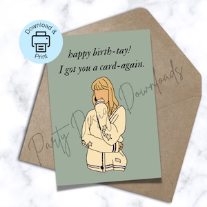 May include: A printable birthday card featuring a cartoon illustration of a woman with blonde hair wearing a white sweater with stars and a blue stripe. The text on the card reads "happy birth-tay! I got you a card-again."