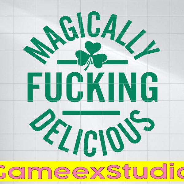 Magically Fucking Delicious Funny Shamrock St. Patrick's Day Svg, Funny St. Patricks Day, Magically Fucking Delicious Png, Digital Download