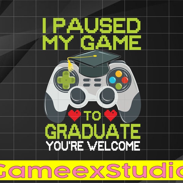 I Paused My Game To Graduate Svg, Funny Graduation Graduate Gamer Svg, Graduate Gamer Png, Digital File, PNG High Quality