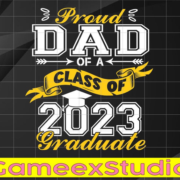Proud Dad Of A Class Of 2023 Graduate Senior Svg, Senior Dad SVG png, Class of 2023 svg, Fathers Day Png, Digital Download
