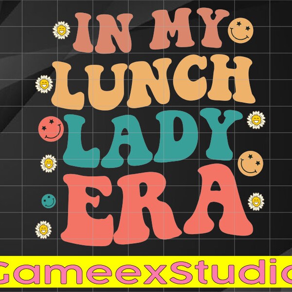 Lunch Lady Era Svg, Funny Lunch Lady Svg, Smiley Lunch Lady Svg, Back To School Png, digital download