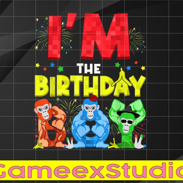 PNG ONLY Im The Birthday Boy Gorilla Game Png, Gorilla Tag Gamer Birthday Png, Mother's Day Png, Digital Download