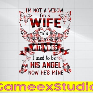 I'm Not A Widow I'm A Wife To A Husband With Wings Png, Memorial Design Png, Husband In Heaven Png, Mother's Day, Digital Download