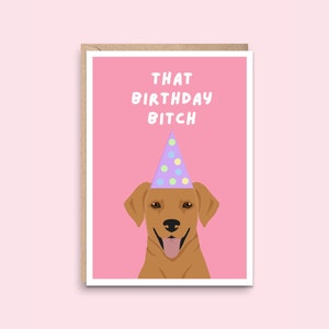 Birthday Card | Funny Birthday Card | Birthday Bitch | Birthday Dog | Labrador | Labrador Card | Card For Girlfriend | Card For Friend