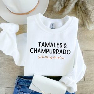 Tamales & Champurrado Season Sweatshirt; Tamale Season, Tamales Shirt, Mexican Christmas, Latin Christmas Season