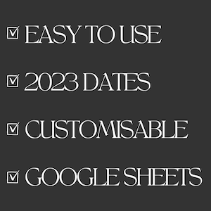 Large text showing the benefits of the product with a ticked checkbox next to each reads: Easy to use, 2023 Dates, Customisable,  Google Sheets