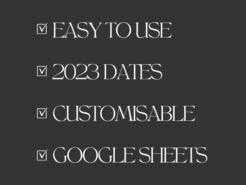 Large text showing the benefits of the product with a ticked checkbox next to each reads: Easy to use, 2023 Dates, Customisable,  Google Sheets