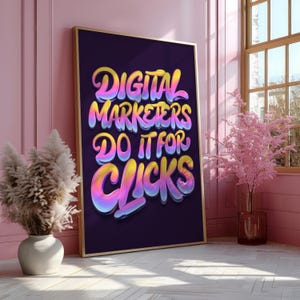 Digital Marketers Do It for Clicks - Funny Digital Download Poster, Marketing Wall Art, Social Media Marketer Gift, Instant Download