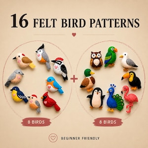 May include: A collection of 16 felt bird patterns featuring two groups of 8 birds each. The birds are crafted in various colors including red, blue, green, yellow, and brown. The text reads 16 FELT BIRD PATTERNS, 8 BIRDS, and BEGINNER FRIENDLY.
