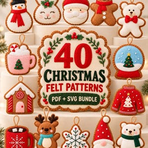 May include: A collection of felt Christmas ornaments including a snowman, rabbit, Santa, gingerbread person, bear, mug, snow globe, house, sweater, reindeer, snowflake, and gnome, with a central sign reading 40 CHRISTMAS FELT PATTERNS PDF + SVG BUNDLE.
