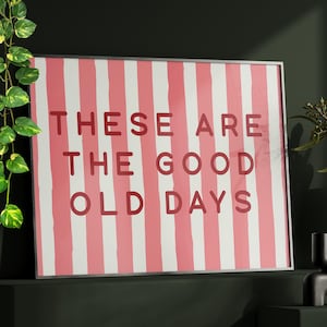 Pink Striped These Are The Good Old Days Poster or Canvas Print, Typography Art Print, Coquette Poster, Girly Wall Art, Preppy Home Decor