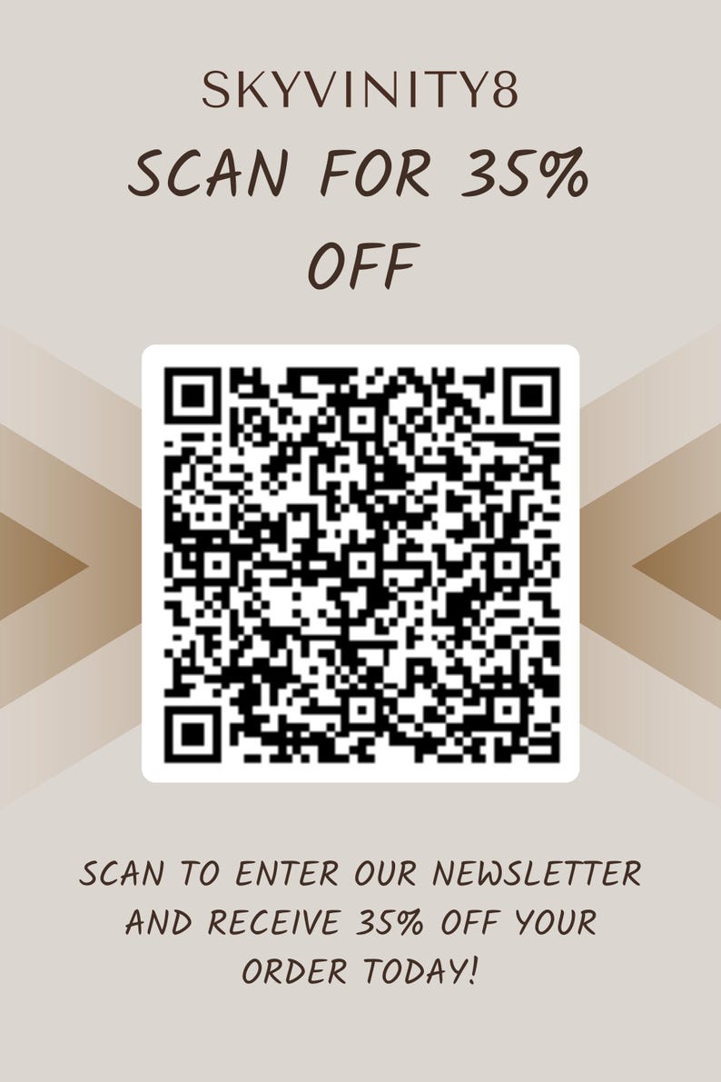 May include: A black and white QR code with the text "SKYVINITY8 SCAN FOR 35% OFF" above it and the text "SCAN TO ENTER OUR NEWSLETTER AND RECEIVE 35% OFF YOUR ORDER TODAY!" below it.