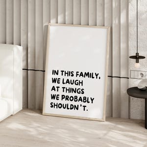 In This Family We Laugh At Things We Probably Shouldn&#39;t Poster or Canvas Print, Minimalist Wall Art, Typography Poster, Funny Home Decor