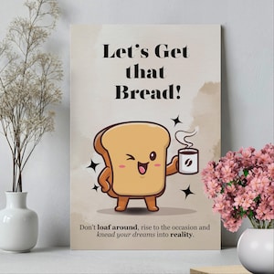 Cute Bread with Coffee  Wall Art Print or Canvas, Let&#39;s Get That Bread Motivational Funny Poster, Vintage Watercolor Bread Whimsical Kitchen