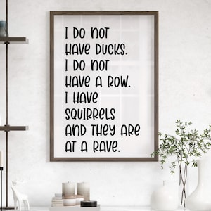 I Don’t Have Ducks I Do Not Have a Row Poster or Canvas Print, Funny Quote Wall Art, Sarcastic Quote Wall Art. Rave Room Decor, Funny Gift