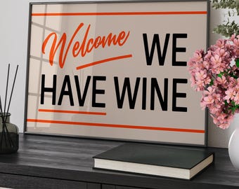 Wine Typography Wall Art Poster or Canvas Print, Welcome We Have Wine Poster, Retro Kitchen Print Funny Welcome Print, Hallway Art Decor
