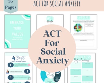 May include: A teal and white printable workbook with the title "ACT for Social Anxiety" and the text "Embrace Your Values" and "4 Benefits of ACT for Social Anxiety".
