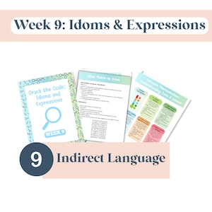 May include: Educational materials for Week 9, focusing on idioms and expressions. The image features several worksheets, including "Crack the Code: Idioms and Expressions" and an "Idiom Match-Up Game." The materials are designed to teach indirect language.